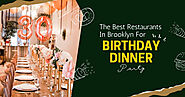 The Best Restaurants In Brooklyn For Birthday Dinner Party