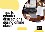 tips to counter distractions during online classes focus