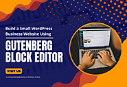 How to Build a Small WordPress Business Website Using Gutenberg Block Editor?