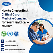 How to Choose Best Critical Care Medicine Company for Your Healthcare Needs? - NYX PHARMACEUTICALS