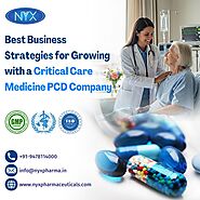 Best Business Strategies for Growing with a Critical Care Medicine PCD Company