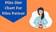 Best Diet Chart For Piles Patients To Cure Piles Naturally