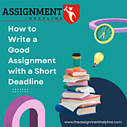 How to Write a Good Assignment with a Short Deadline - Join Articles