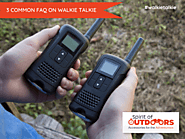 Walkie Talkies FAQ (Frequently Asked Questions) - Made Things Easy And Clear - Spirit Of Outdoors