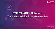 STIR/SHAKEN Solution: A Complete Guide for Beginners to Experts
