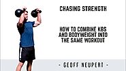 4 Tips To Combine Kettlebell & Bodyweight Exercises In Your Workouts And Still Make Make Progress