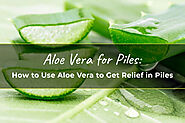 Aloe Vera for Piles: How to Use Aloe Vera to Get Relief in Piles