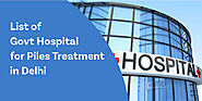 List of Govt Hospital for Piles Treatment in Delhi | Piles Doctor