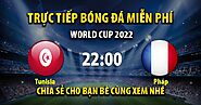 Trực tiếp Tunisia vs Pháp 22h00, ngày 30/11/2022 - Vebo TV