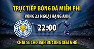 Trực tiếp Leicester City vs Tottenham 22h00, ngày 11/02/2023 - Vebo TV