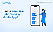 How to Develop a Hotel Booking App: A Complete Guide