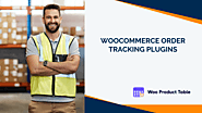15 Amazing Woocommerce Order Tracking Plugins to Help Increase Sales - Woo Product Table