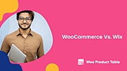 WooCommerce Vs Wix: A Detailed Overview Of The Differences