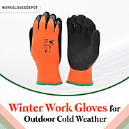 Buying Winter Work Gloves: Here’s What You Need To Know – WorkGlovesDepot