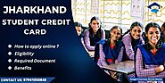 Jharkhand Student Credit Card: Registration, Eligibility, Required Documents & Benefits
