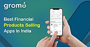 Best Financial Products Selling Apps in India