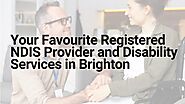 Your Favourite Registered NDIS Provider and Disability Services in Brighton