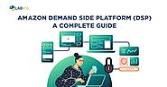 Amazon Demand Side Platform (DSP): A Complete Guide - Lab 916