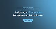ProArch POV: Navigating an IT Integration During Mergers & Acquisitions