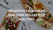 Delicious Food Ideas for Open Houses for Realtors