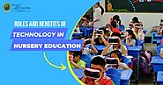 Role and Benefits of Technology in Nursery Education