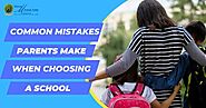 6 Common Mistakes Parents Make When Choosing A School