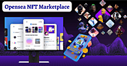 OpenSea NFT Marketplace – A Seed Towards The Successful Future!