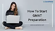 How To Start GMAT Preparation - 8 Excellent Ways
