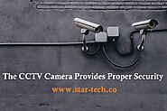 Star Tech — The CCTV Camera Provides Proper Security