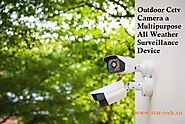 Outdoor Cctv Camera a Multipurpose All Weather Surveillance Device