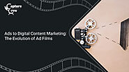 Website at https://www.capturecrew.com/ads-to-digital-content-marketing-the-evolution-of-ad-films/#services