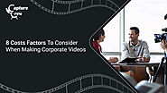 8 Costs Factors To Consider When Making Corporate Videos