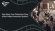 How Does Your Production Crew Affect Video Production Quality?