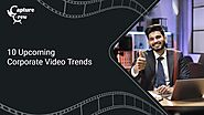 10 Upcoming Corporate Video Trends