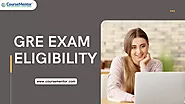 GRE Exam Eligibility, Exam Syllabus & Pattern 2023