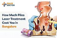 Piles Laser Treatment Cost in Bangalore - Operation Cost | Piles Doctor