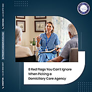 8 Red Flags to Watch Out for When Choosing a Domiciliary Care Agency