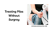 Can Piles be Treated without Surgery? | Chennai Laser Gastro