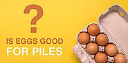Is egg good for piles? Expert Advice
