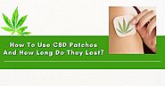 How To Use CBD Patches And How Long Do They Last?