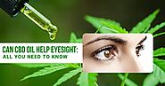 Can CBD Oil Help Eyesight: All You Need To Know