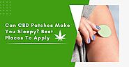 Can CBD Patches Make You Sleepy? Best Places To Apply