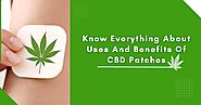 Know Everything About Uses And Benefits Of CBD Patches