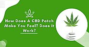 How Does A CBD Patch Make You Feel? Does It Work?