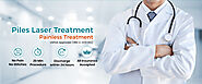 Best Piles Treatment Centre in Delhi, Laser Treatment for Fissures, Fistula in Delhi