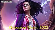 Dobaaraa Movie 2022: Trailer Cast, Release - Rapid Virals