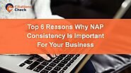 Top 6 Reasons Why NAP Consistency Is Important For Your Business