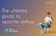 The ultimate guide to apache airflow - Wings Tech