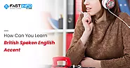 Ways to Speak in British Spoken English Accent Perfectly