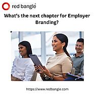 Website at https://www.redbangle.com/blog/whats-the-next-chapter-for-employer-branding